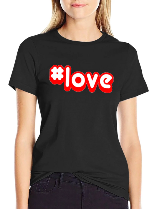 #Love T-Shirt - Stylish Graphic Tee - Soft Cotton Blend