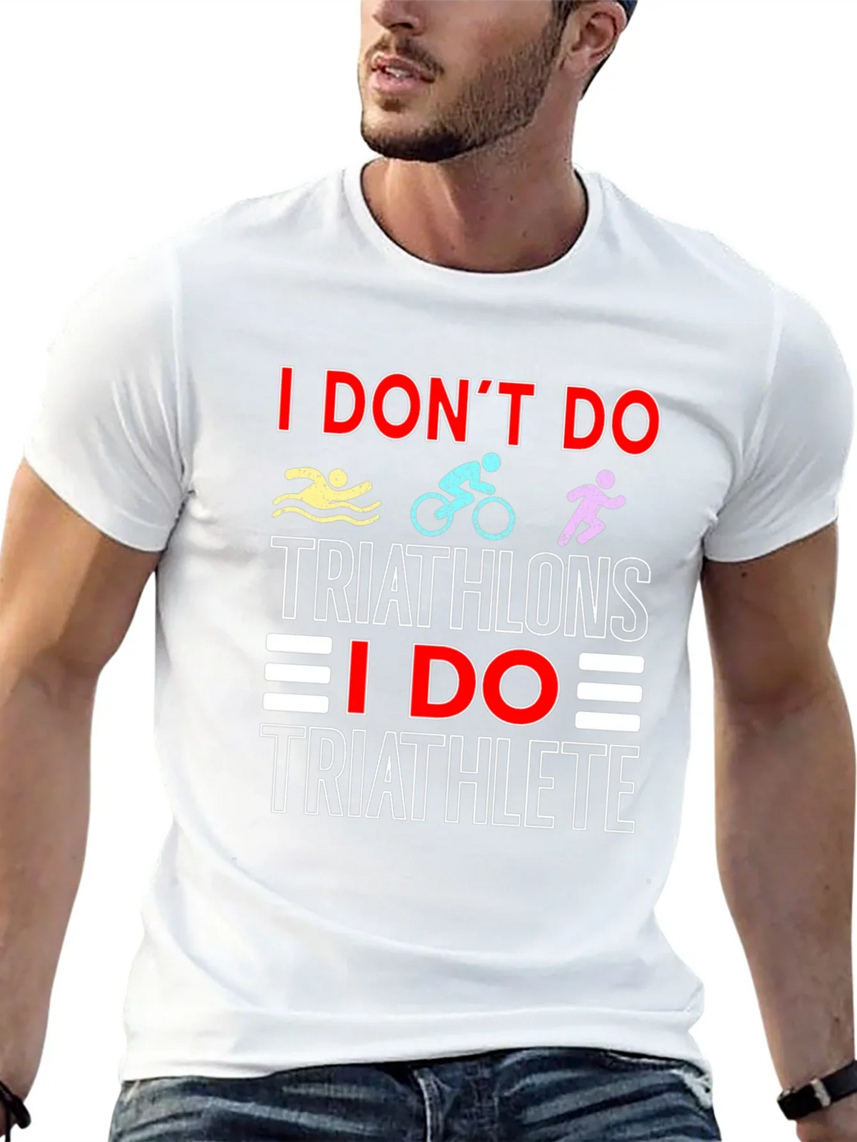 Triathlete T-Shirt: I Dont Do Triathlons Tee