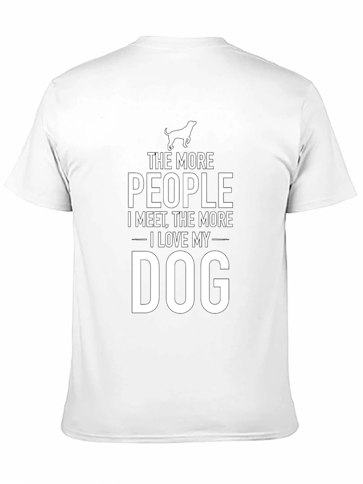The More People I Meet Dog T-Shirt