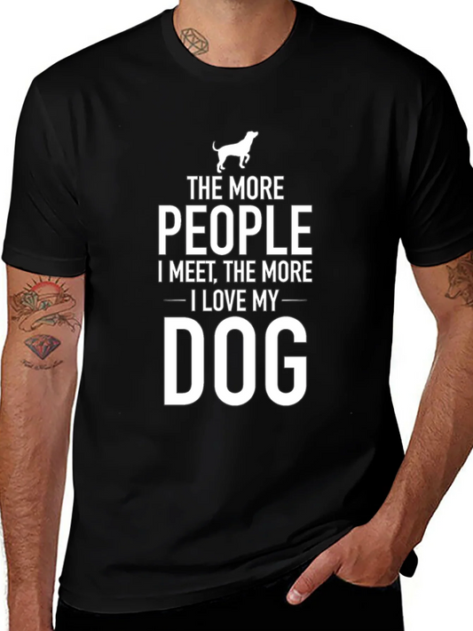 The More People I Meet Dog T-Shirt