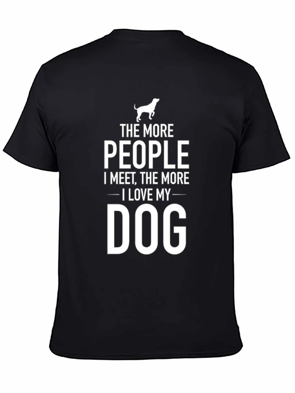 The More People I Meet Dog T-Shirt