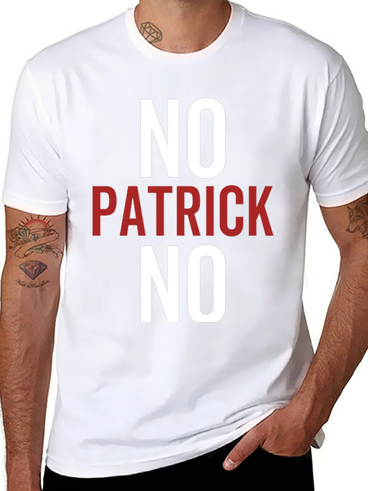 No Patrick No T-Shirt - Funny Slogan Tee
