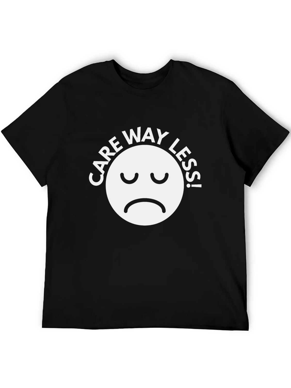 Care Way Less Graphic T-Shirt