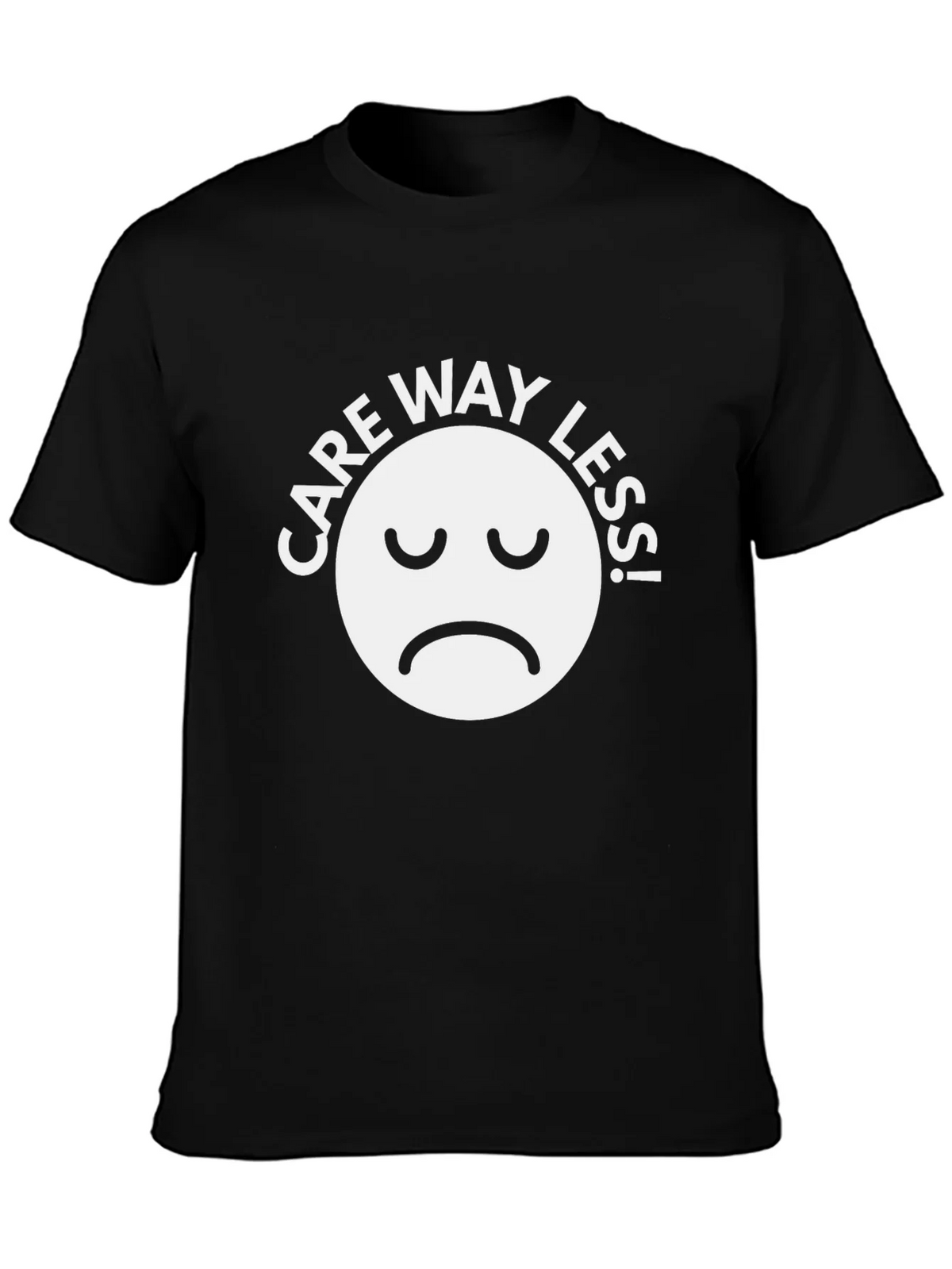 Care Way Less Graphic T-Shirt