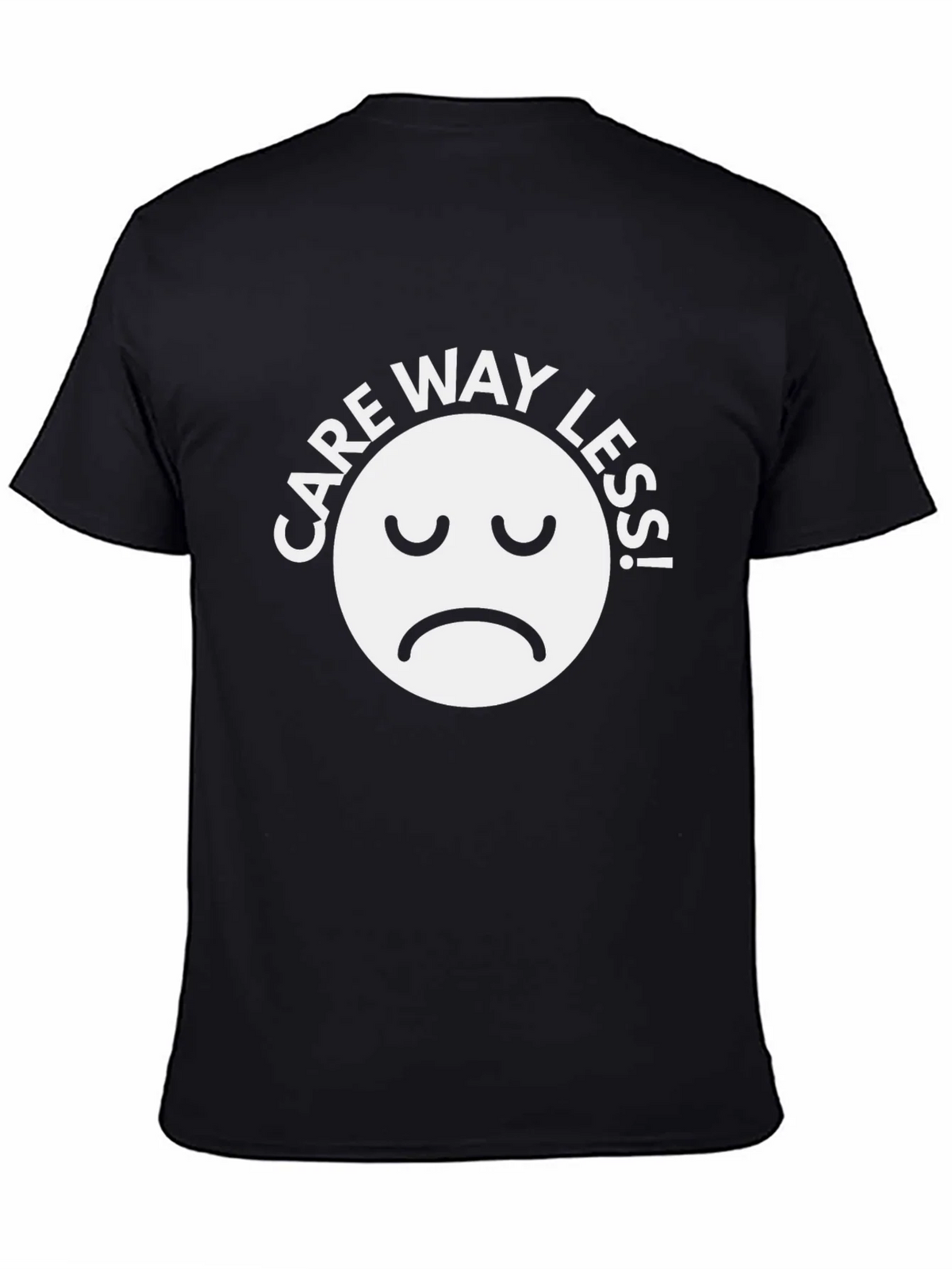 Care Way Less Graphic T-Shirt