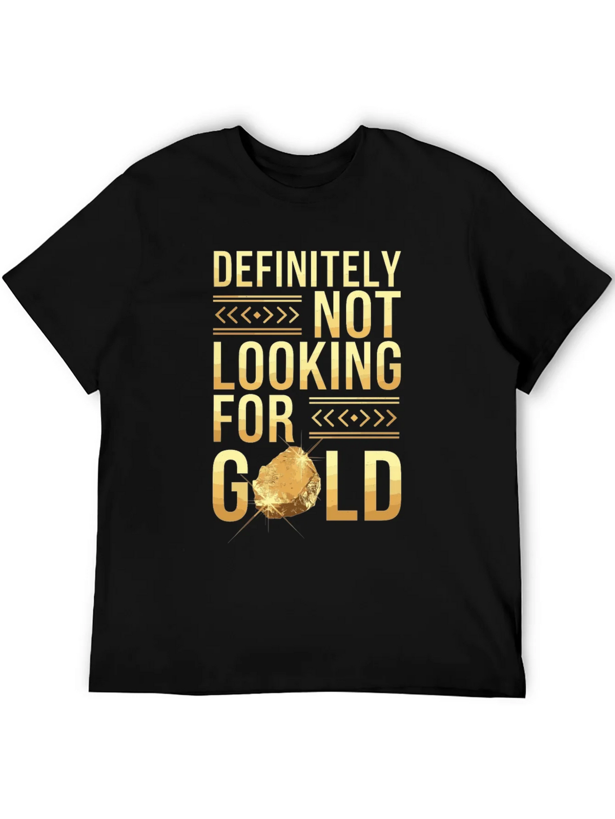 Definitely Not Looking For Gold Funny T-Shirt