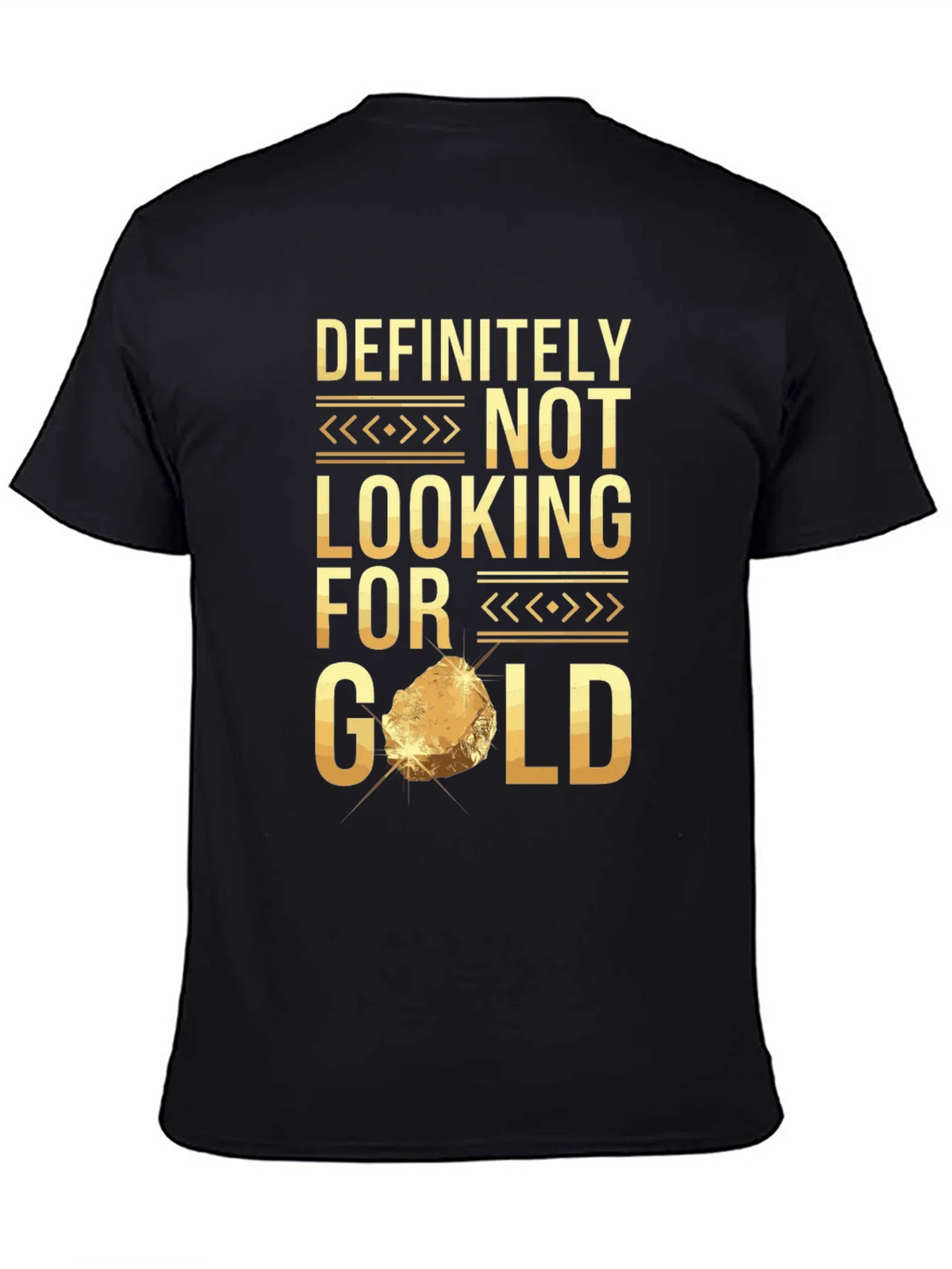 Definitely Not Looking For Gold Funny T-Shirt