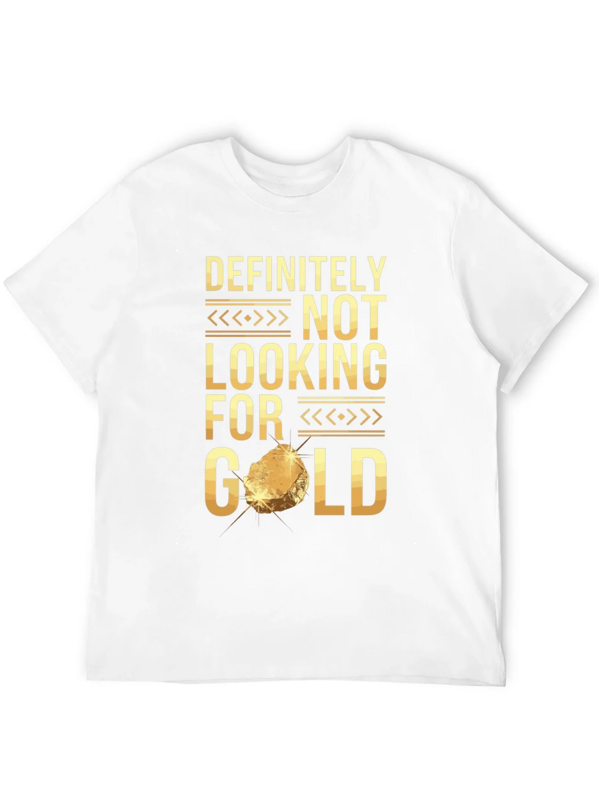 Definitely Not Looking For Gold Funny T-Shirt