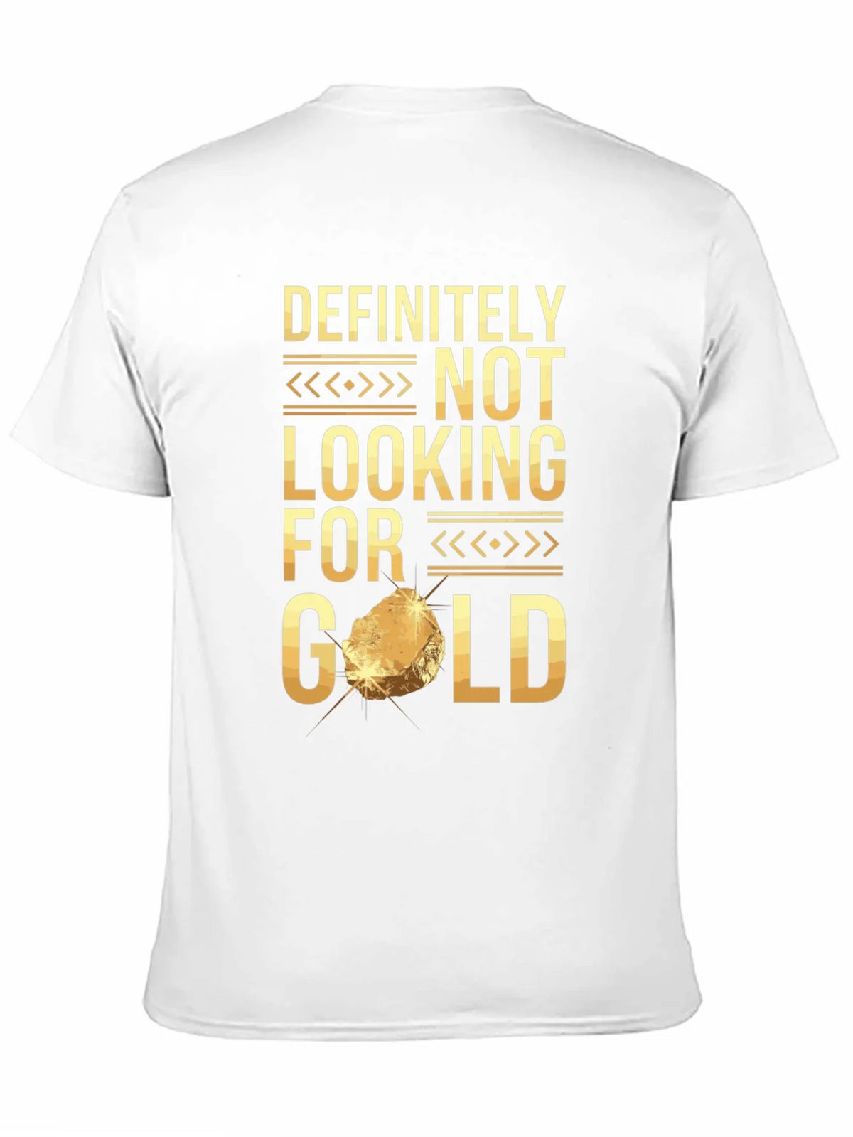Definitely Not Looking For Gold Funny T-Shirt