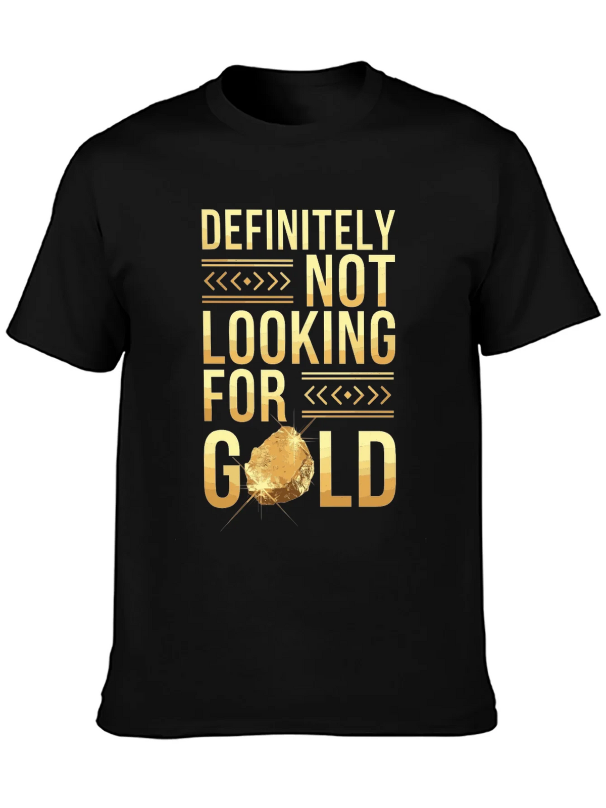 Definitely Not Looking For Gold Funny T-Shirt