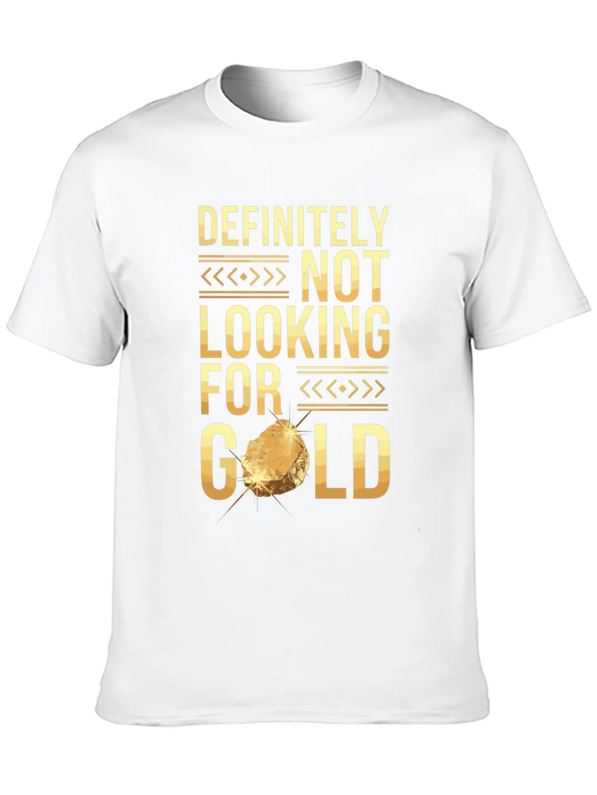 Definitely Not Looking For Gold Funny T-Shirt