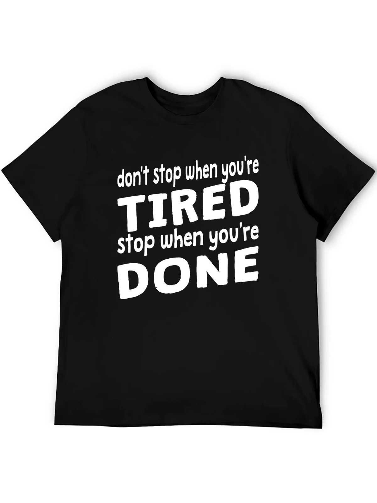 Dont Stop When Tired Graphic Tee - Motivational Shirt