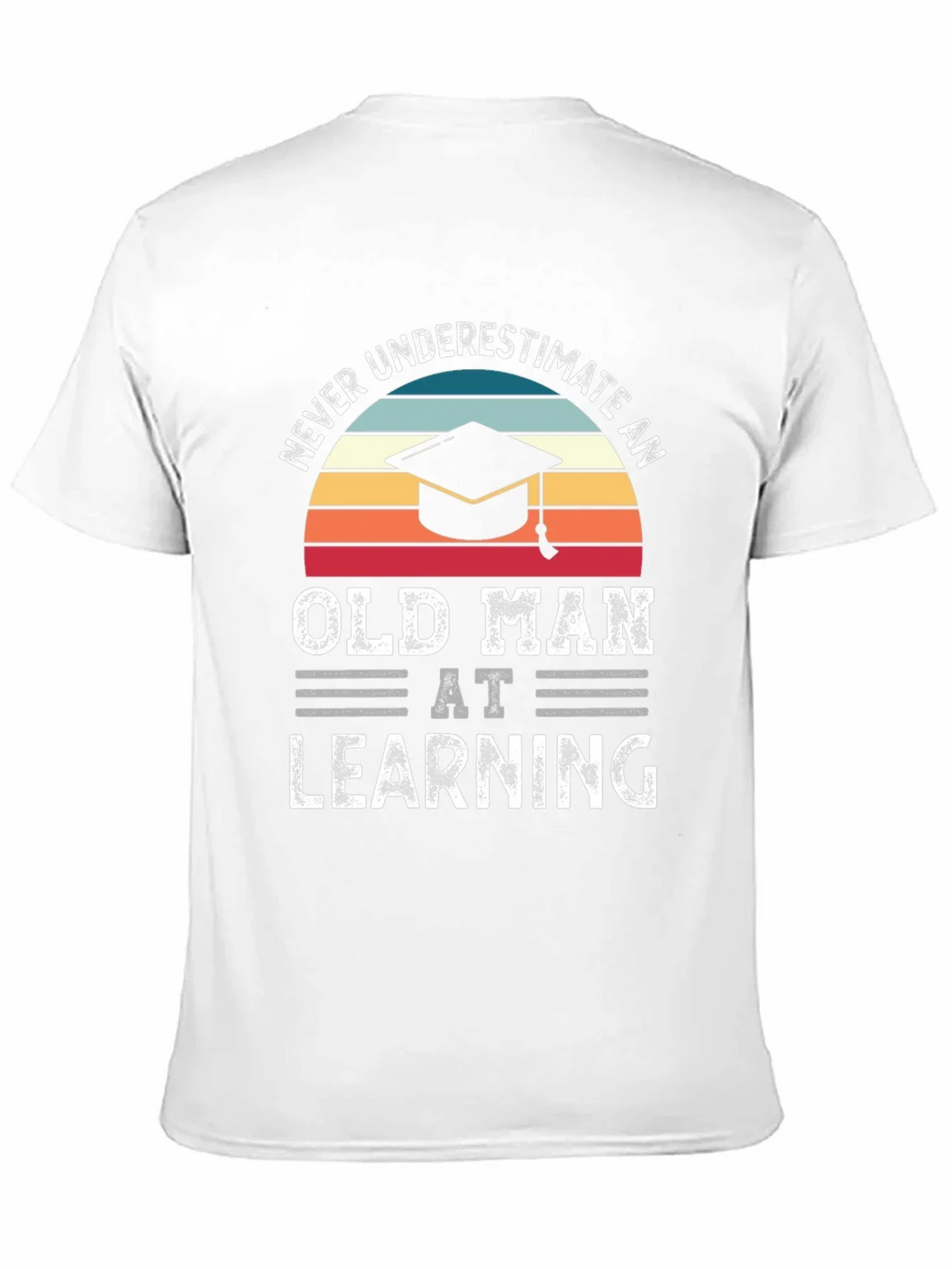 Never Underestimate An Old Man At Learning T-Shirt