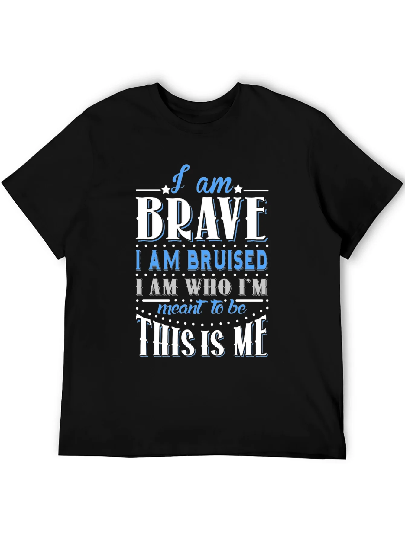 I Am Brave T-Shirt - Motivational Graphic Tee