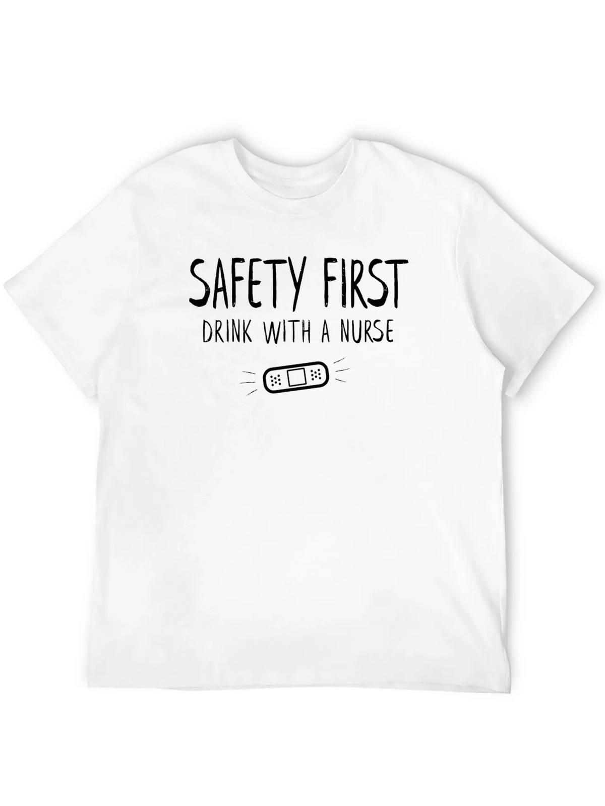 Safety First Drink with a Nurse Graphic Tee