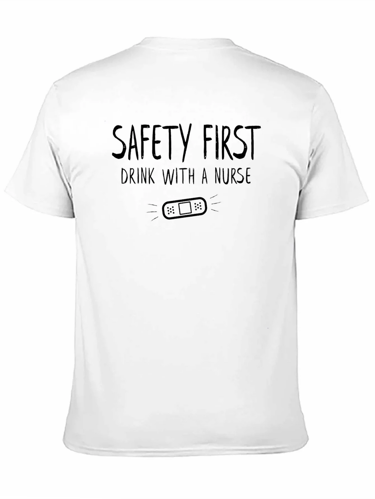 Safety First Drink with a Nurse Graphic Tee