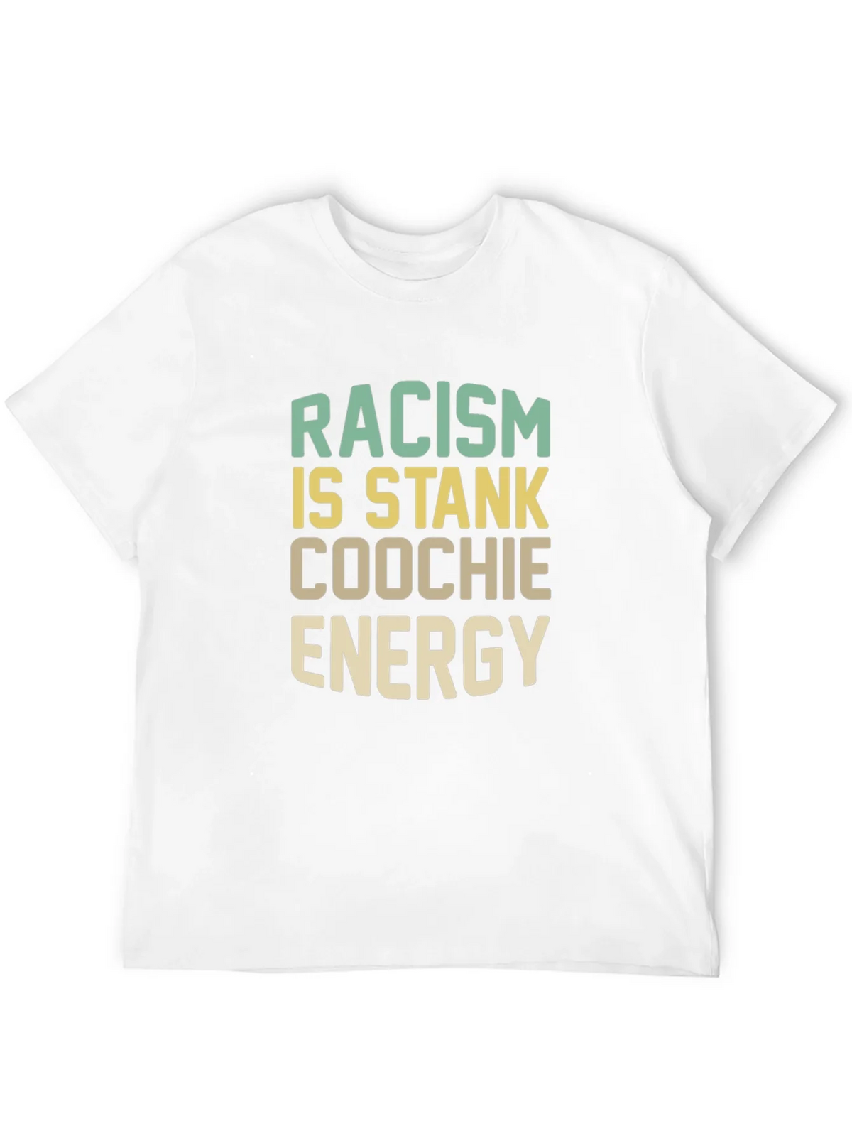 Racism Is Stank Coochie Energy Graphic T-Shirt