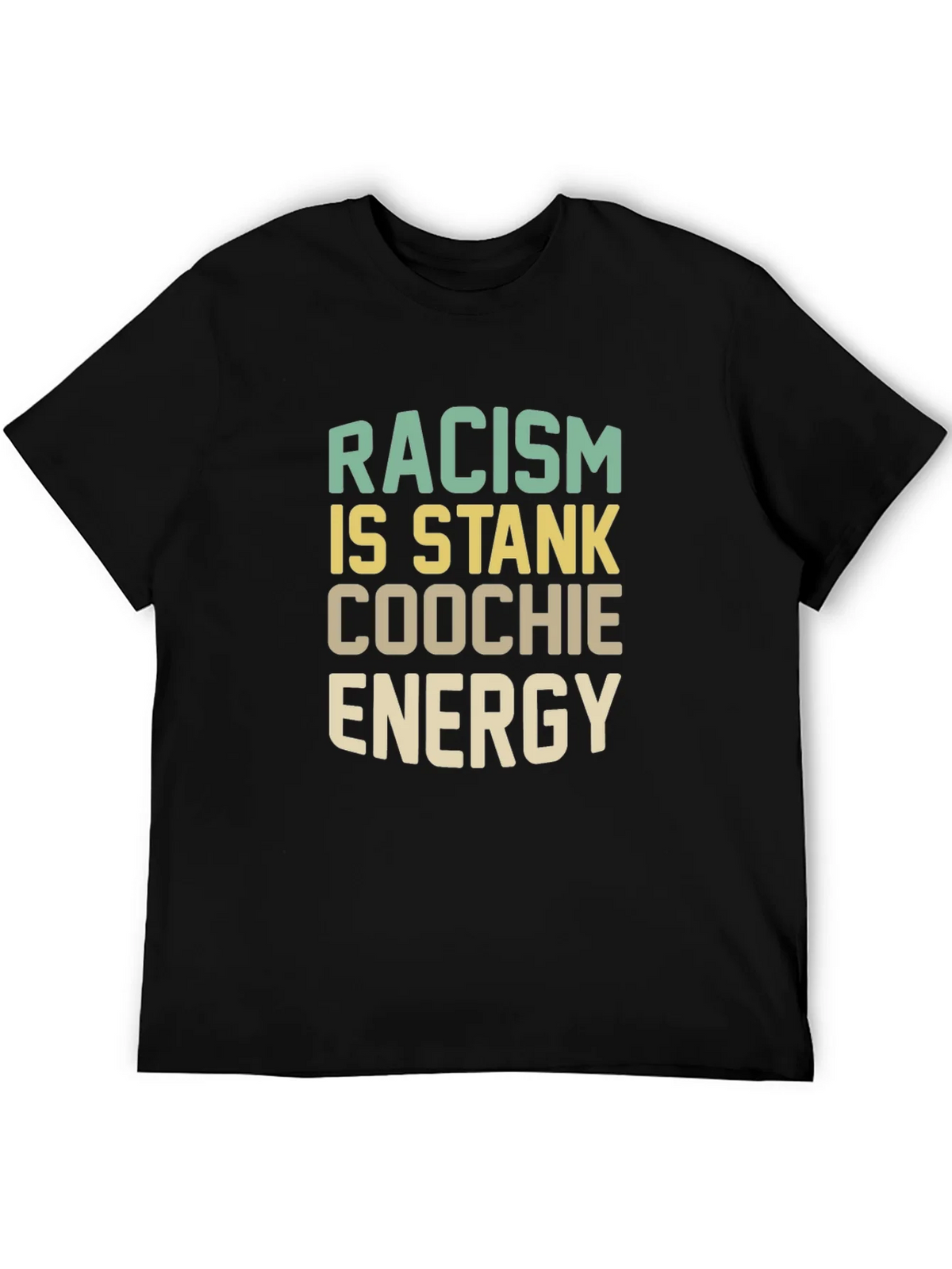 Racism Is Stank Coochie Energy Graphic T-Shirt