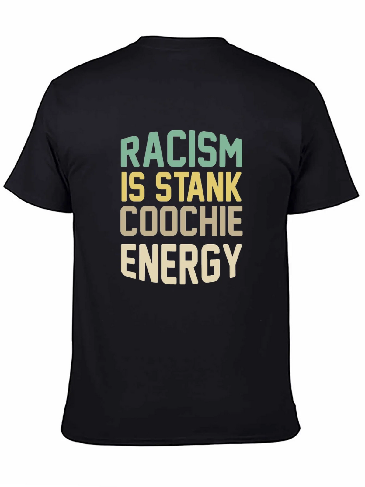 Racism Is Stank Coochie Energy Graphic T-Shirt