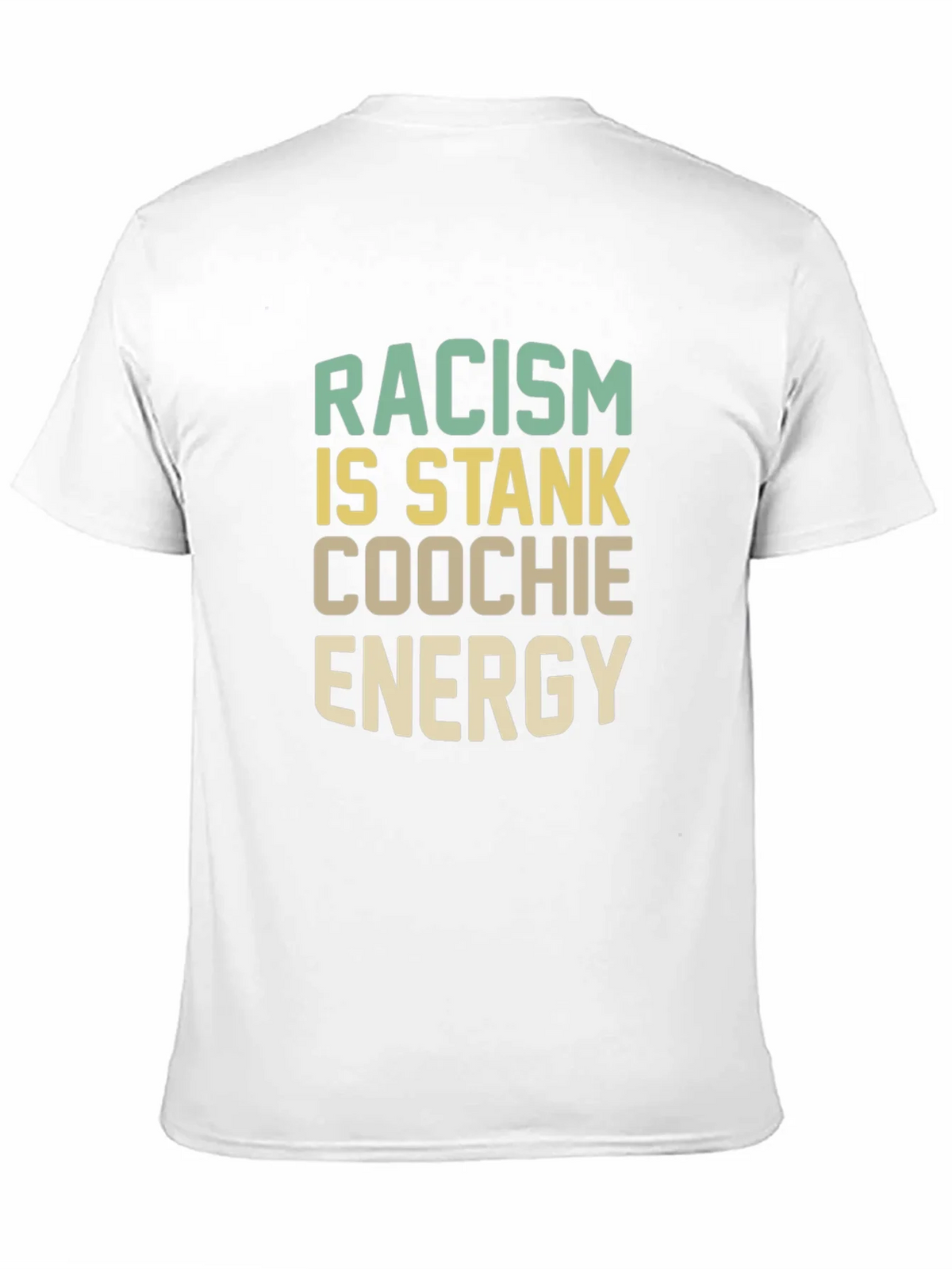 Racism Is Stank Coochie Energy Graphic T-Shirt
