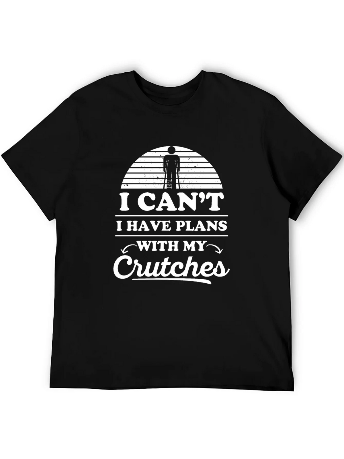 I Cant I Have Plans With My Crutches T-Shirt