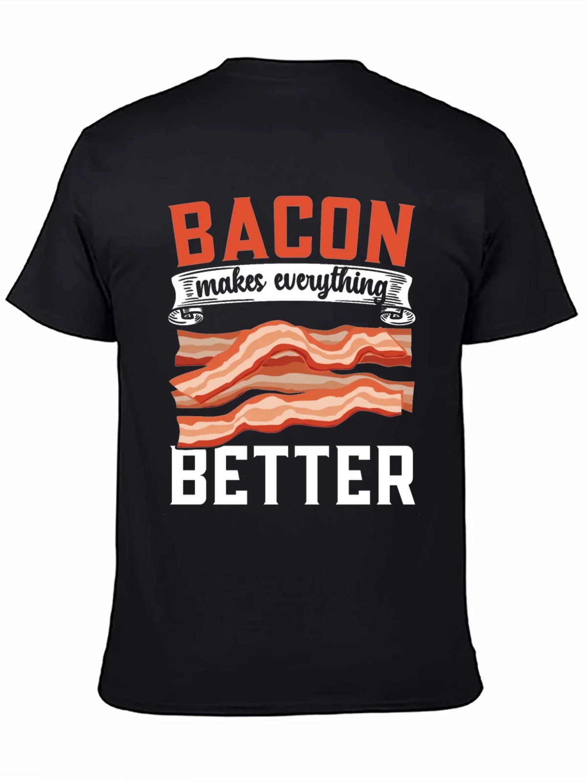 Bacon Makes Everything Better T-Shirt