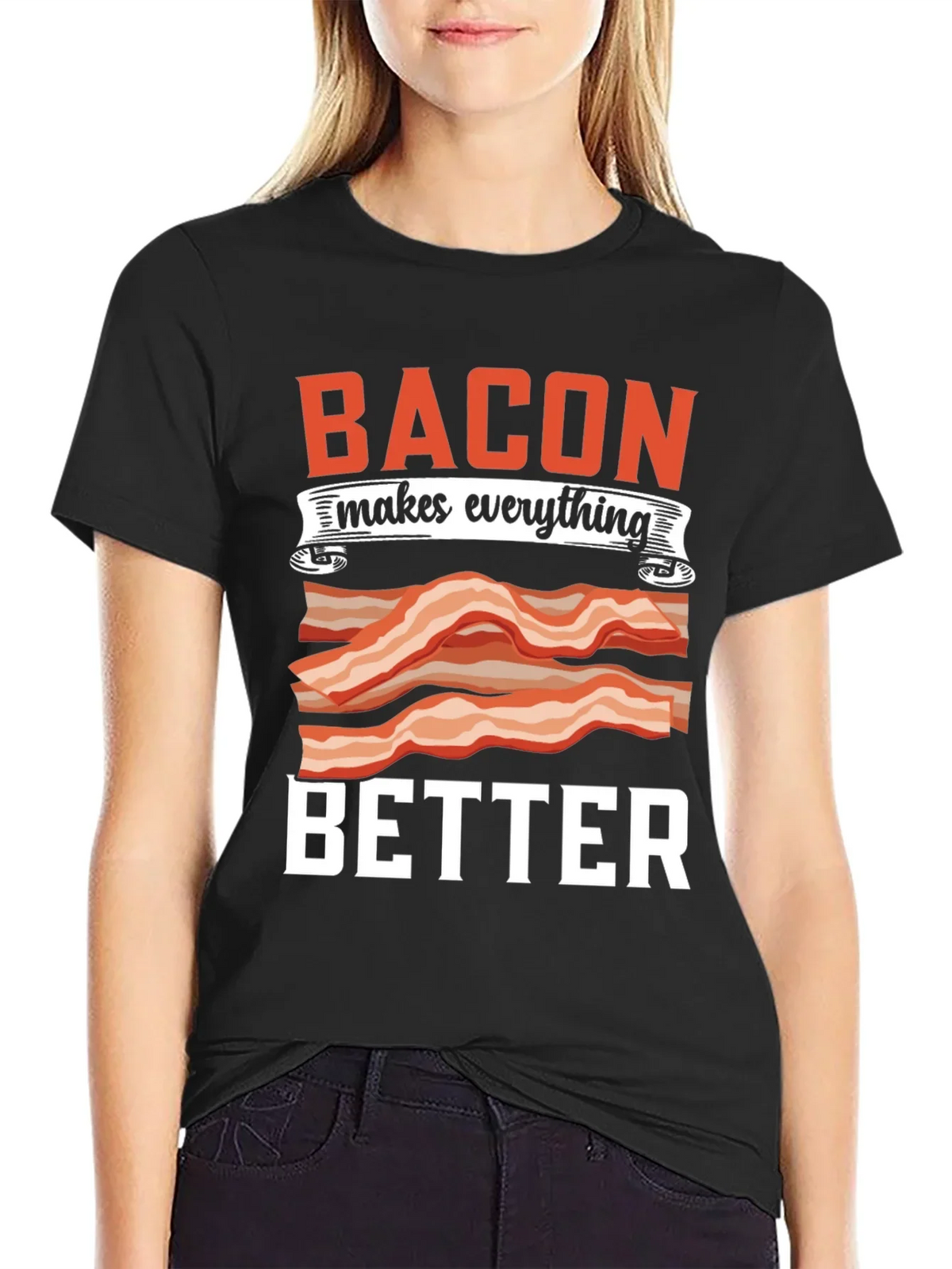 Bacon Makes Everything Better T-Shirt