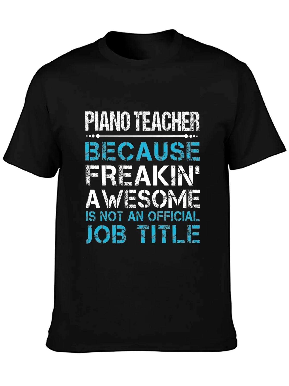 Piano Teacher Freakin Awesome Job Title T-Shirt