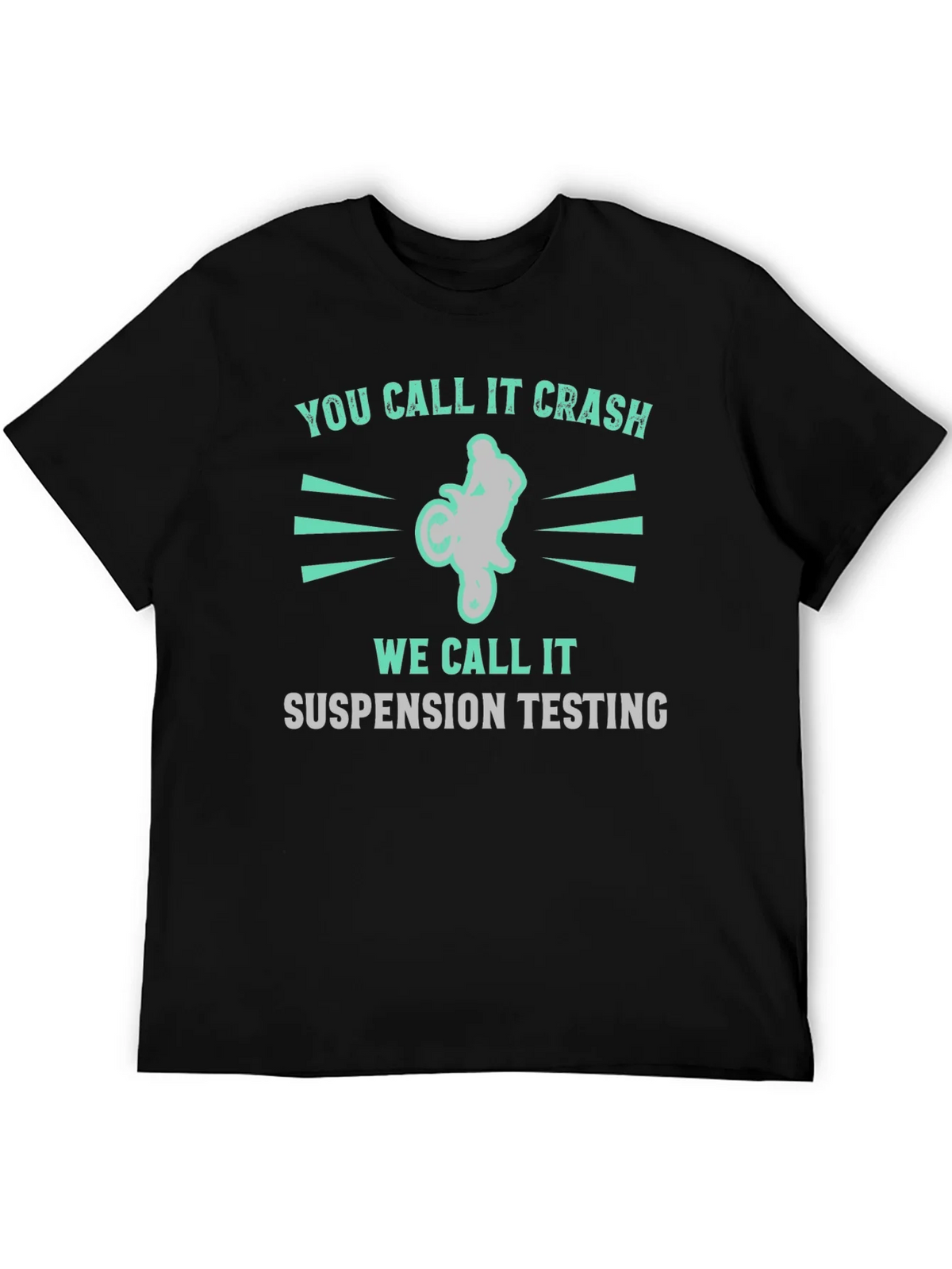 You Call It Crash Suspension Testing Funny Motocross T-Shirt