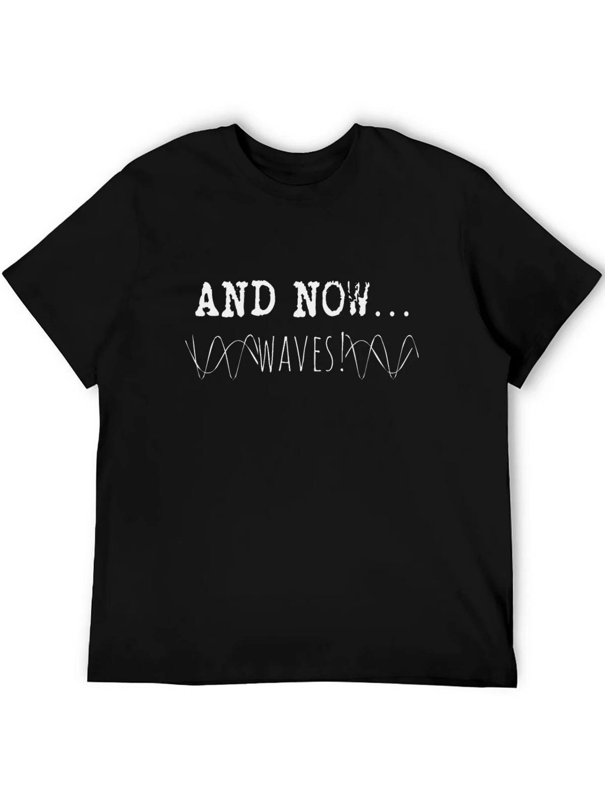 And Now Waves! Graphic Tee - Black Cotton T-Shirt