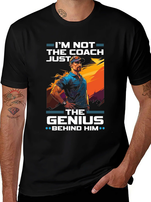 Im Not Just The Coach T-Shirt - Genius Behind Him Tee