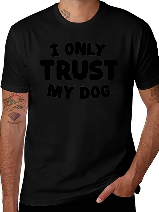 I Only Trust My Dog - Graphic Tee
